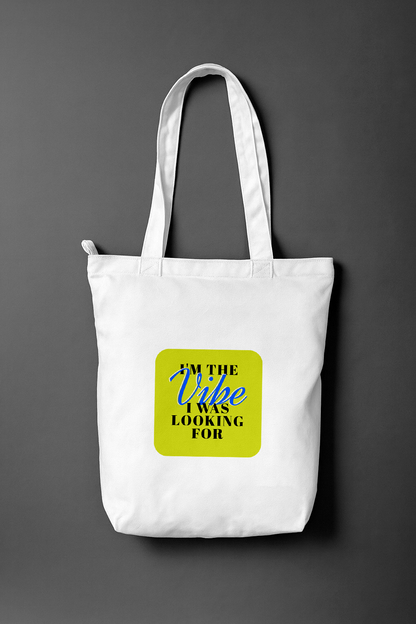 I'm The Vibe I Was Looking For — Everyday Tote Bag