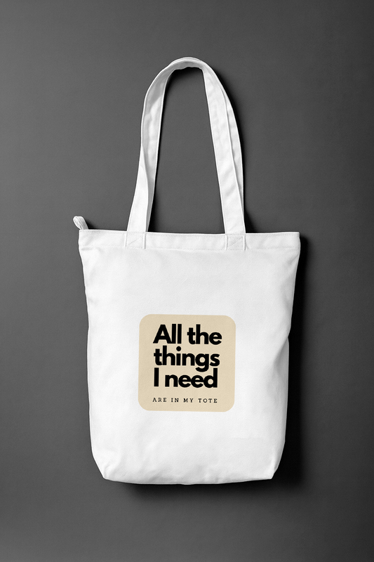 All The Things I Need Are In My Tote — Everyday Tote Bag