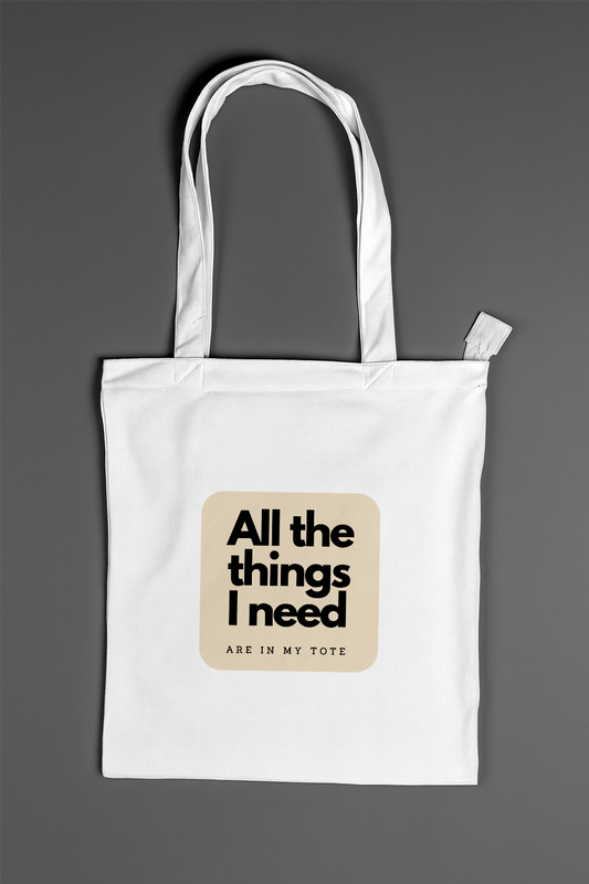 All The Things I Need Are In My Tote — Classic Tote Bag